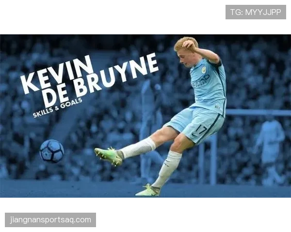 德布劳内早期生涯解析：切尔西挫折如何重塑职业轨迹